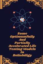 Some optimumfully and partially accelerated life testing models in reliabiligy