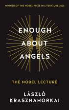 Enough About Angels: The Nobel Lecture
