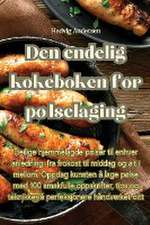 Den endelig kokeboken for pølselaging