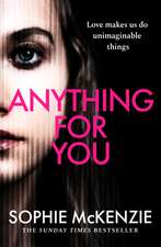 Anything For You: A tense and unputdownable psychological thriller from the SUNDAY TIMES bestselling author