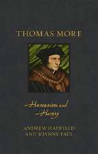 Thomas More: Humanism and Heresy