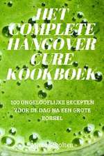 HET COMPLETE HANGOVER CURE KOOKBOEK