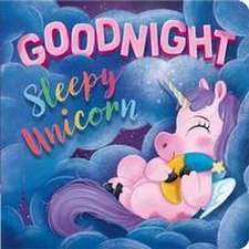 Goodnight, Sleepy Unicorn