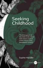 Seeking Childhood: The Emergence of the Child in the Visual and Literary Culture of the French Long Nineteenth Century