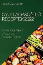 GYULLADÁSGÁTLÓ RECEPTEK 2022