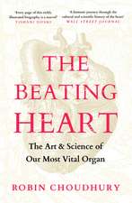 The Beating Heart: The Art and Science of Our Most Vital Organ