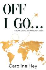 Off I Go...