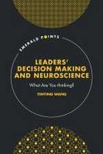 Leaders′ Decision Making and Neuroscience – What Are You thinking?