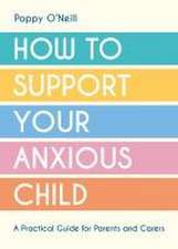 How to Support Your Anxious Child