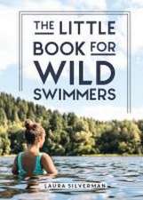 Silverman, L: The Little Book for Wild Swimmers