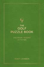 The Golf Puzzle Book: 200 Brain-Teasing Puzzles, Games and Trivia