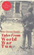 The Clever Teens' Tales From World War Two