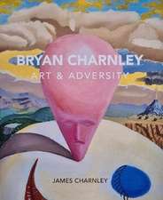 Bryan Charnley - Art & Adversity