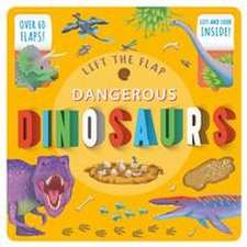 LIFT THE FLAP DANGEROUS DINOSA