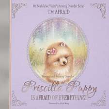 PRISCILLA PUPPY IS AFRAID OF EVERYTHING! (Generalized Anxiety Disorder)