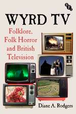 Wyrd TV: Folklore, Folk Horror and British Television