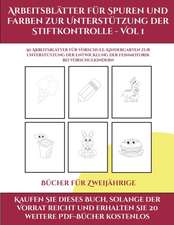 Bücher für Zweijährige (Arbeitsblätter für Spuren und Farben zur Unterstützung der Stiftkontrolle - Vol 1)