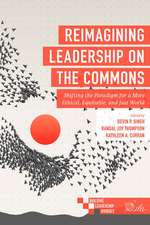 Reimagining Leadership on the Commons – Shifting the Paradigm for a More Ethical, Equitable, and Just World