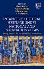 Intangible Cultural Heritage Under National and International Law – Going Beyond the 2003 UNESCO Convention