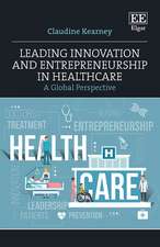 Leading Innovation and Entrepreneurship in Healthcare – A Global Perspective