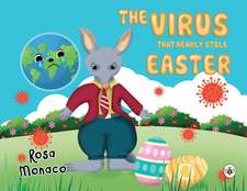 Monaco, R: The Virus that Nearly Stole Easter