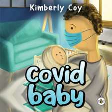 Coy, K: Covid Baby