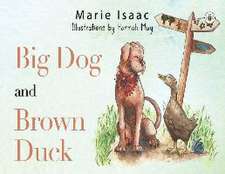 Big Dog and Brown Duck