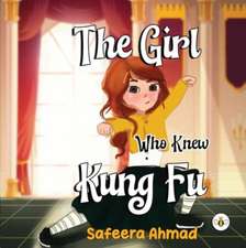 Ahmad, S: Girl who knew Kung Fu