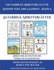 Arbeitsblätter für die Vorschulerziehung (Ein farbiges Arbeitsbuch für Kinder von 4 bis 5 Jahren - Band 5)