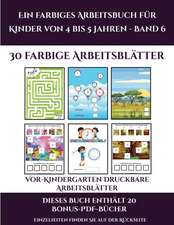 Vor-Kindergarten Druckbare Arbeitsblätter (Ein farbiges Arbeitsbuch für Kinder von 4 bis 5 Jahren - Band 6)