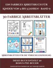 Arbeitsblätter für die Vorschulerziehung (Ein farbiges Arbeitsbuch für Kinder von 4 bis 5 Jahren - Band 9)