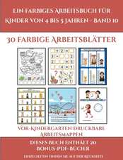 Vor-Kindergarten Druckbare Arbeitsmappen (Ein farbiges Arbeitsbuch für Kinder von 4 bis 5 Jahren - Band 10)