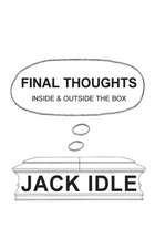 Idle, J: FINAL THOUGHTS