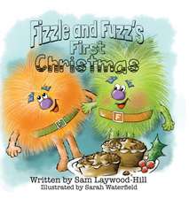 Laywood-Hill, S: Fizzle and Fuzz's First Christmas