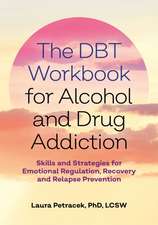 The DBT Workbook for Alcohol and Drug Addiction