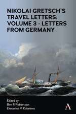 Nikoli Gretsch's Travel Letters: Volume 3 - Letters from Germany and Treatise on Trade Schools