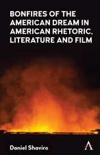 Bonfires of the American Dream in American Rhetoric, Literature and Film