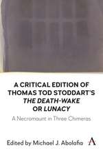 A Critical Edition of Thomas Tod Stoddart's 'The Death-Wake' or 'Lunacy'