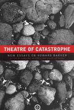 Theatre of Catastrophe: New Essays on Howard Barker