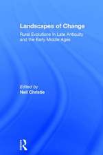 Landscapes of Change: Rural Evolutions in Late Antiquity and the Early Middle Ages