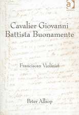 Cavalier Giovanni Battista Buonamente: Franciscan Violinist