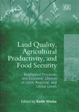 Land Quality, Agricultural Productivity, and Foo – Biophysical Processes and Economic Choices at Local, Regional, and Global Levels