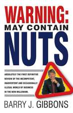 Warning: May Contain Nuts – Absolutely the First Definitive Rev of the Incompetent, Inadvertant & Occasionally Illegal World of Bus in New Millenium