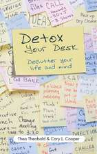 Detox Your Desk – De– clutter Your Life and Mind