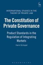 The Constitution of Private Governance: Product Standards in the Regulation of Integrating Markets