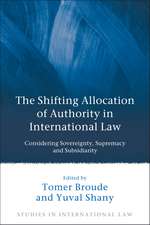 The Shifting Allocation of Authority in International Law: Considering Sovereignty, Supremacy and Subsidiarity