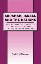 Abraham, Israel and the Nations: The Patriarchal Promise and its Covenantal Development in Genesis