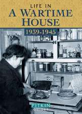 Life in a Wartime House: 1939-1945