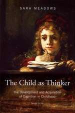 The Child as Thinker: The Development and Acquisition of Cognition in Childhood