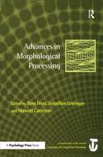 Advances in Morphological Processing: A Special Issue of Language and Cognitive Processes